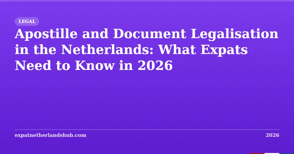 Apostille & Document Legalisation in the Netherlands (2026)