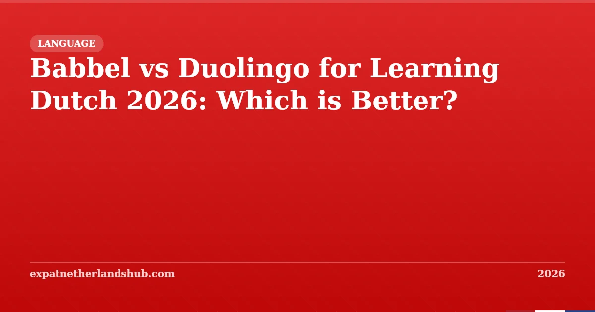 Babbel vs Duolingo for Learning Dutch 2026: Which is Better?