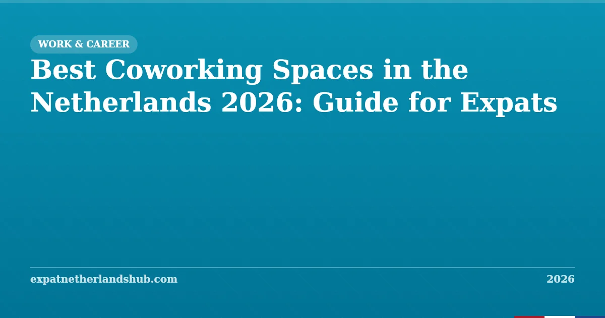 Best Coworking Spaces in the Netherlands 2026: Expat Guide