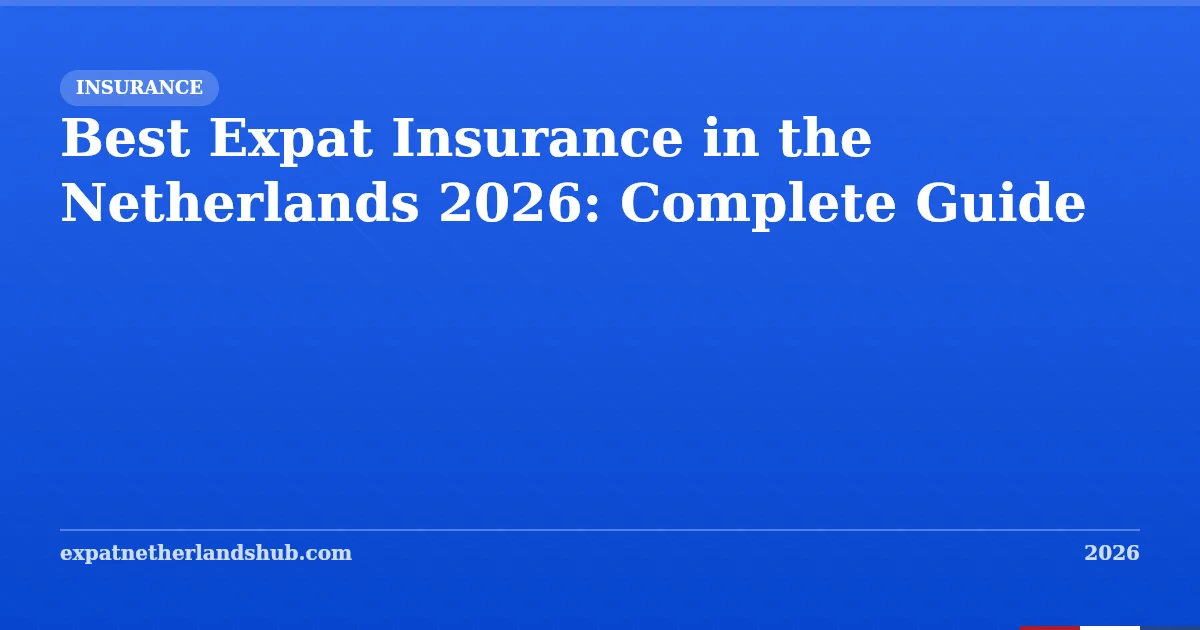 Best Expat Insurance in the Netherlands 2026: Complete Guide