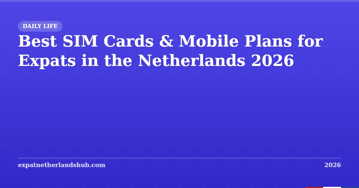 Phone Plans and SIM Cards in the Netherlands 2026