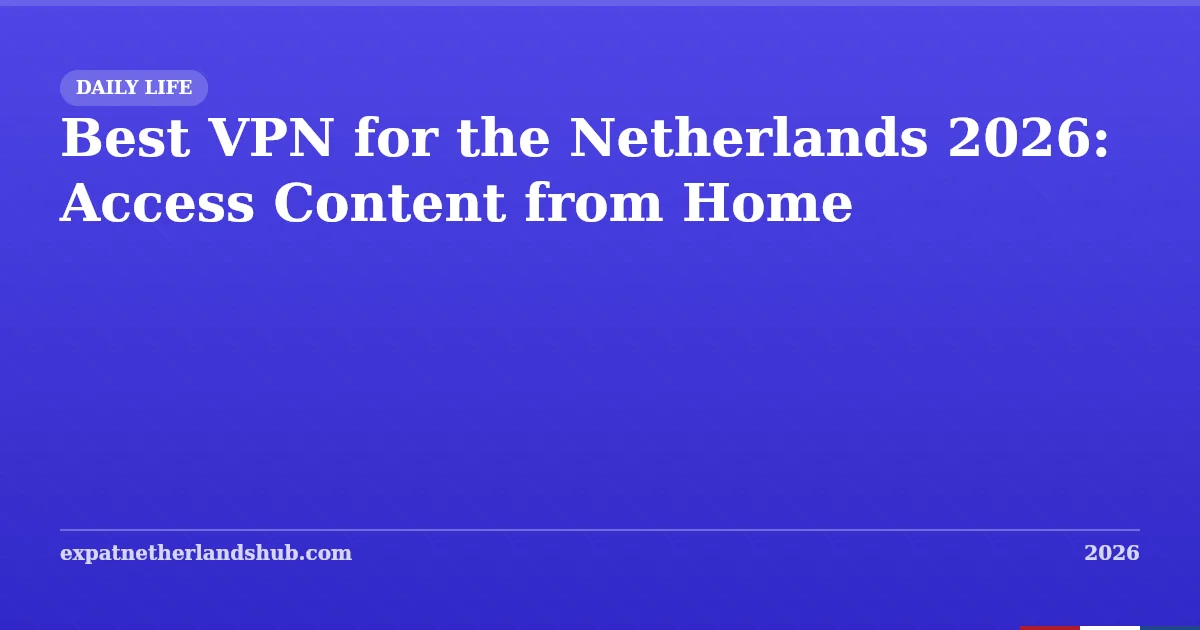 Best VPN Netherlands 2026: 6 Compared for Privacy & Security