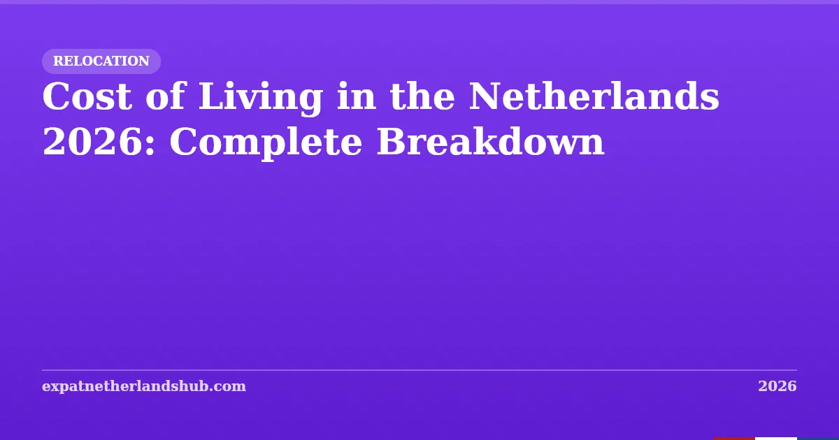 Cost of Living in the Netherlands 2026: Complete Breakdown