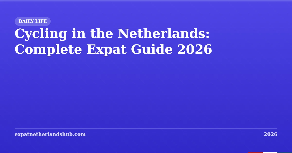 Cycling in the Netherlands: Complete Expat Guide 2026