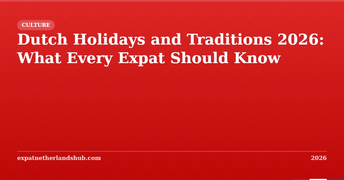 Dutch Holidays & Traditions 2026: What Expats Should Know