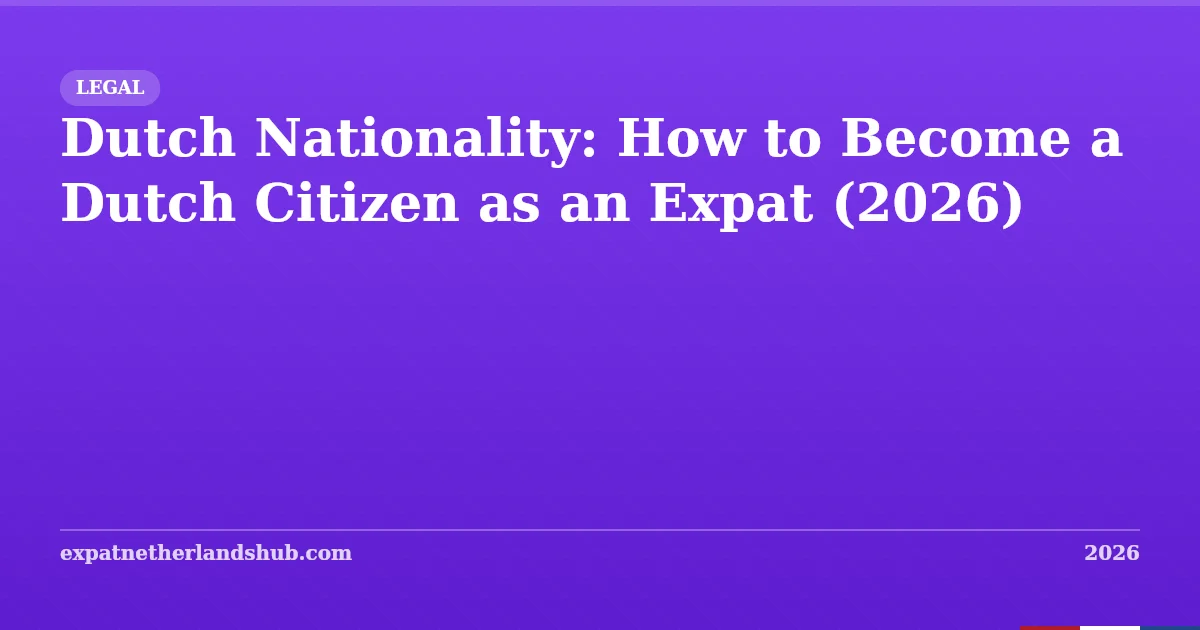 Dutch Nationality: Become a Dutch Citizen as an Expat