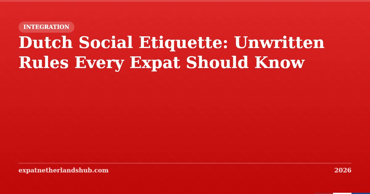 Dutch Social Etiquette: Unwritten Rules Every Expat Needs