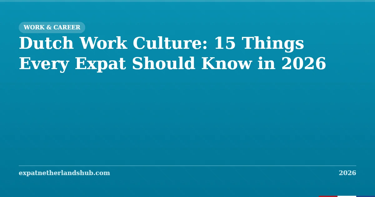 Dutch Work Culture: 15 Things Every Expat Should Know