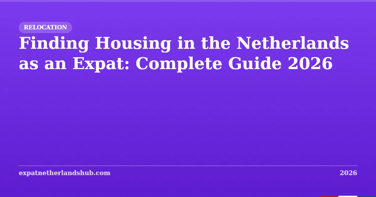 Finding Housing in the Netherlands: Expat Guide 2026
