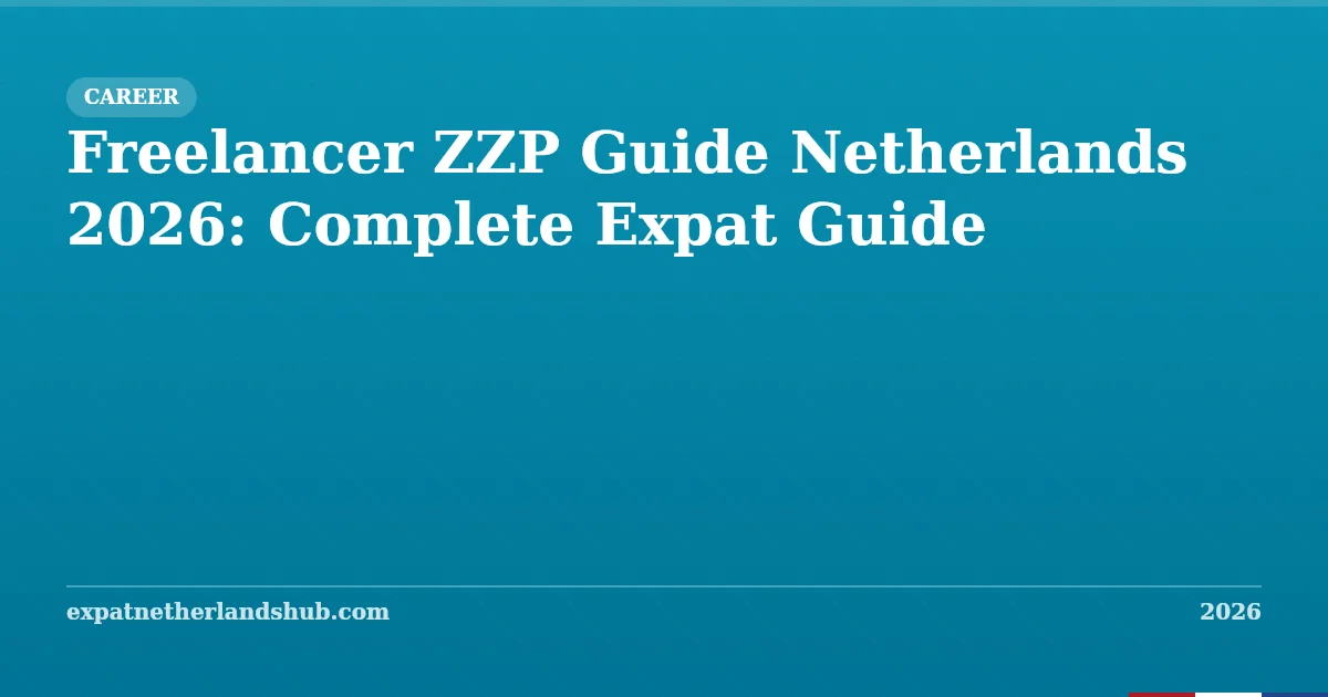 Freelancer ZZP Guide Netherlands 2026: Complete Guide