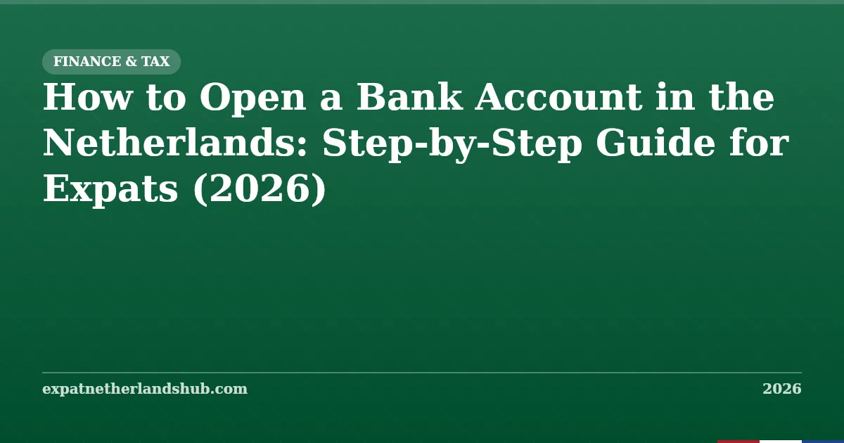 How to Open a Dutch Bank Account as an Expat (2026 Guide)