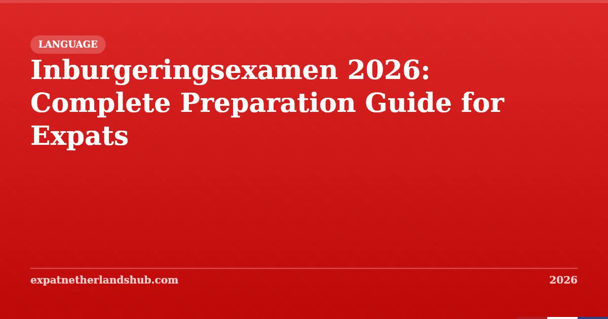 Inburgeringsexamen 2026: Preparation Guide for Expats