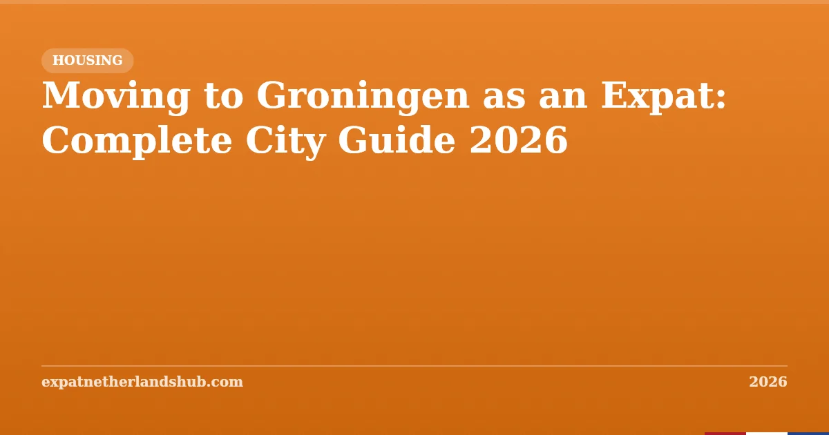 Moving to Groningen as an Expat: Complete City Guide 2026