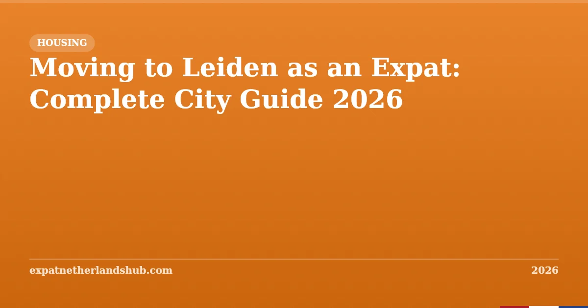 Moving to Leiden as an Expat: Complete City Guide 2026