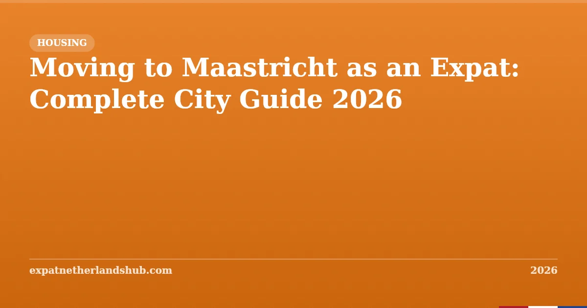 Moving to Maastricht as an Expat: Complete City Guide 2026