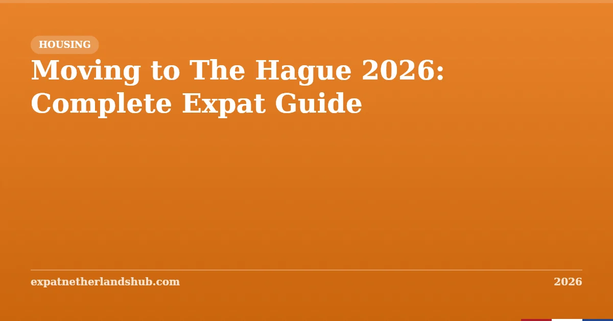Moving to The Hague 2026: Complete Expat Guide