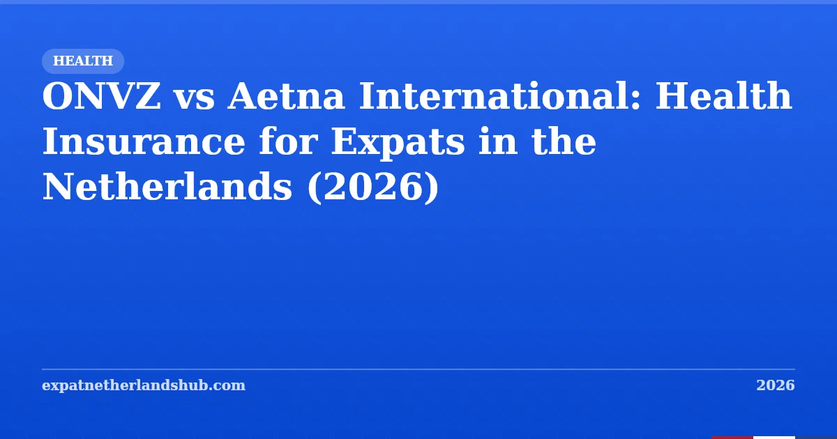 ONVZ vs Aetna International: Expat Health Insurance (2026)